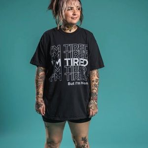 I'M TIRED BUT I'M HERE TEE